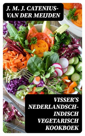 Visser's Nederlandsch-Indisch Vegetarisch Kookboek