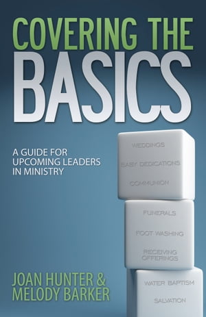 Covering the BasicsA Guide for Upcoming Leaders in Ministry【電子書籍】[ Joan Hunter ]