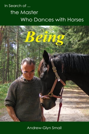 In Search of the Master Who Dances with Horses: Being