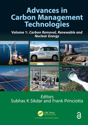 Advances in Carbon Management Technologies Carbon Removal, Renewable and Nuclear Energy, Volume 1Żҽҡ