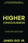 Higher Consciousness: Spiritual Insights to Raise Your Mind to a New Level of Understanding