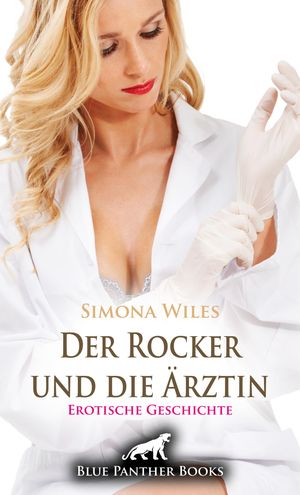 Der Rocker und die ?rztin | Erotische Geschichte Als der Anf?hrer in ihrer Praxis erschien ...