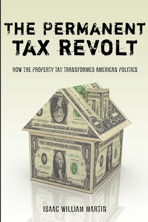 ŷKoboŻҽҥȥ㤨The Permanent Tax Revolt How the Property Tax Transformed American PoliticsŻҽҡ[ Isaac William Martin ]פβǤʤ3,460ߤˤʤޤ
