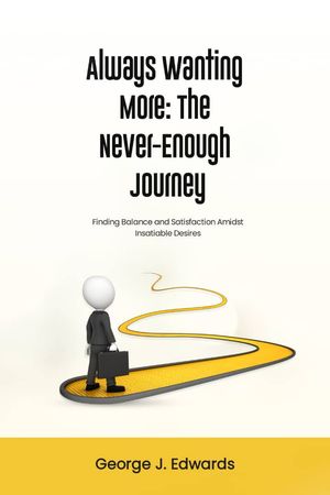 Always Wanting More: The Never-Enough Journey