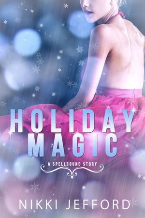 Holiday Magic (A Spellbound Christmas Story)