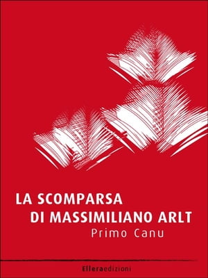 La scomparsa di Massimiliano Arlt【電子書籍】[ Primo Canu ]