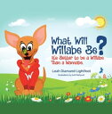What Will Willabe Be? It’s Better to Be a Willabe Than a Wannabe【電子書籍】[ Leah Dia...