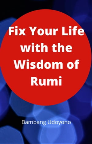 Fix Your Life with the Wisdom of Rumi【電子