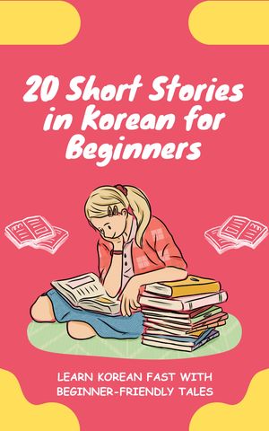 20 Short Stories in Korean for Beginners