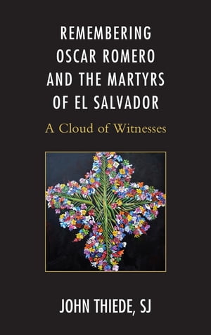 Remembering Oscar Romero and the Martyrs of El Salvador