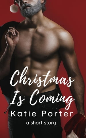 Christmas Is Coming【電子書籍】[ Katie Por