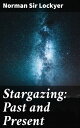 Stargazing: Past and Present Exploring the Cosmic Evolution of Stargazing【電子書籍】[...