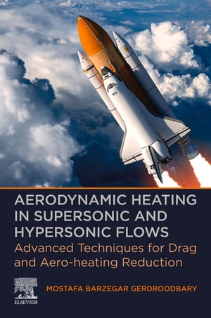 楽天楽天Kobo電子書籍ストアAerodynamic Heating in Supersonic and Hypersonic Flows Advanced Techniques for Drag and Aero-heating Reduction【電子書籍】[ Mostafa Barzegar Gerdroodbary ]