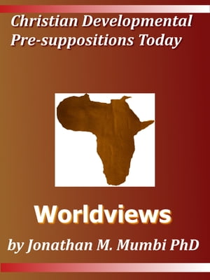 Christian Developmental Presuppositions Today: Worldviews