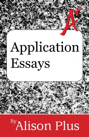 A+ Guide to Application Essays