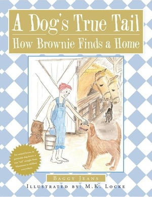 A Dog's True Tale How Brownie Finds a Home【電子書籍】[ Baggy Jeans ]