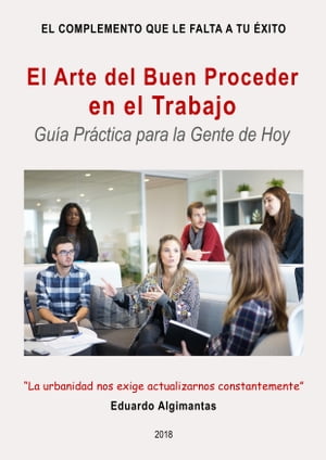 El Arte del Buen Proceder en el Trabajo