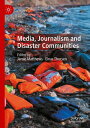 Media, Journalism and Disaster Communities【電子書籍】(3)