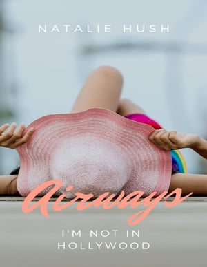 ŷKoboŻҽҥȥ㤨Airways - I'm Not In HollywoodŻҽҡ[ Natalie Hush ]פβǤʤ332ߤˤʤޤ