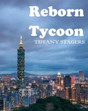 Reborn tycoon【電子書籍】[ TIFFANY STAGERS
