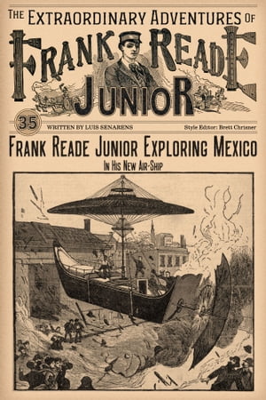 Frank Reade Junior Exploring Mexico In His New A