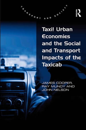 Taxi! Urban Economies and the Social and Transport Impacts of the TaxicabŻҽҡ[ James Cooper ]