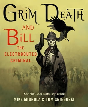 Grim Death and Bill the Electrocuted Criminal【電子書籍】[ Mike Mignola ]