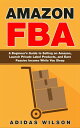 Amazon FBA - A Beginner’s Guide to Selling on 