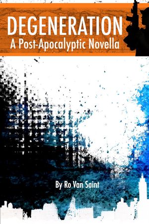 Degeneration: A Post-Apocalyptic Novella【電