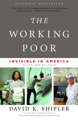 The Working Poor Invisible in America【電子書籍】[ David K. Shipler ]