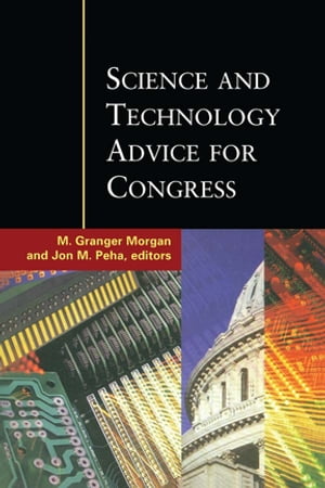 Science and Technology Advice for Congress【電子書籍】[ M. Granger Morgan ]
