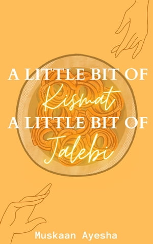 A little bit of Kismat, A little bit of Jalebi.【電子書籍】[ Muskaan Ayesha ]