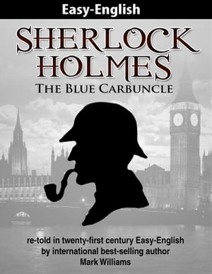 ŷKoboŻҽҥȥ㤨Sherlock Holmes : The Blue Carbuncle re-told in twenty-first century Easy-EnglishŻҽҡ[ Mark Williams ]פβǤʤ146ߤˤʤޤ