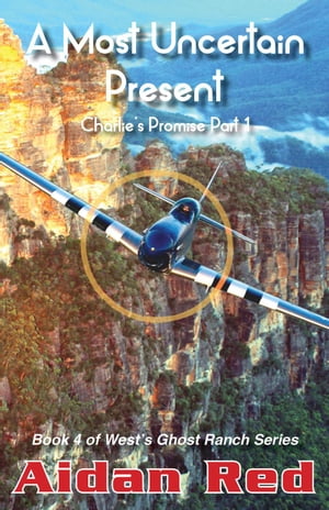 Charlie's Promise Part 1, A Most Uncertain Present West's Ghost Ranch, #4【電子書籍】[...