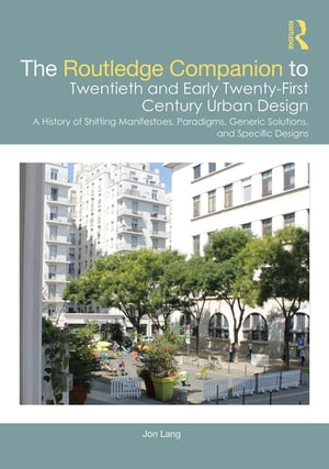 ŷKoboŻҽҥȥ㤨The Routledge Companion to Twentieth and Early Twenty-First Century Urban Design A History of Shifting Manifestoes, Paradigms, Generic Solutions, and Specific DesignsŻҽҡ[ Jon Lang ]פβǤʤ10,093ߤˤʤޤ