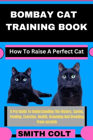 BOMBAY CAT TRAINING BOOK How To Raise A Perfect Cat