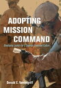 Adopting Mission Command Developing Leaders to Operate in a Superior Command Culture