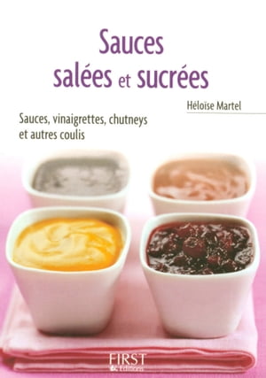 Le petit livre de - sauces salées et sucrées