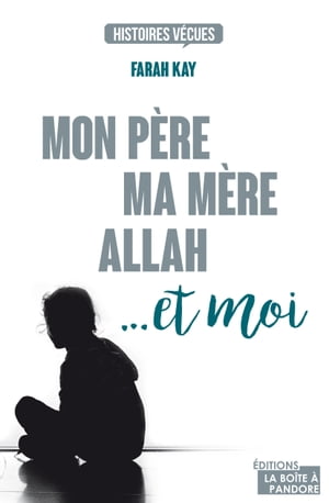 Mon père, ma mère, Allah... et moi