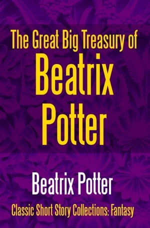 The Great Big Treasury of Beatrix Potter【電子書籍】[ Beatrix Potter ]