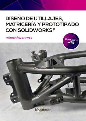 Diseño de utillajes, matricería y prototipado con SolidWorks