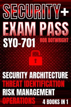 Security+ Exam Pass: (Sy0-701)