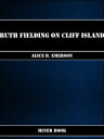 Ruth Fielding on Cliff Island【電子書籍】[ Alice B. Emerson ]