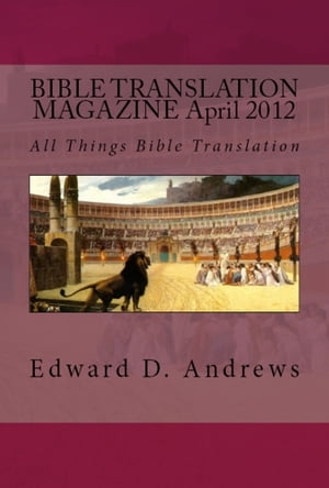 BIBLE TRANSLATION MAGAZINE: All Things Bible Translation (April 2012)