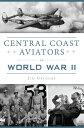 Central Coast Aviators in World War II【電子