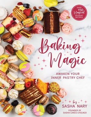 ŷKoboŻҽҥȥ㤨Baking Magic: Awaken your Inner Pastry ChefŻҽҡ[ Sasha Nary ]פβǤʤ1,042ߤˤʤޤ