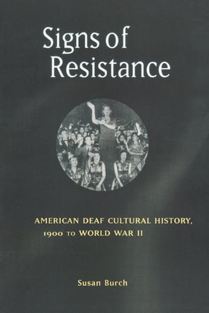 ŷKoboŻҽҥȥ㤨Signs of Resistance American Deaf Cultural History, 1900 to World War IIŻҽҡ[ Susan Burch ]פβǤʤ18ߤˤʤޤ