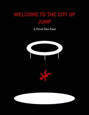 ŷKoboŻҽҥȥ㤨Welcome to The City of Jump: A Dystopian Dark Comedy | Dystopian Books for AdultsŻҽҡ[ Don Paint ]פβǤʤ162ߤˤʤޤ