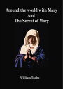 ŷKoboŻҽҥȥ㤨Around the world with Mary And The Secret of Mary[ Free ebooks ]Żҽҡ[ William Tophe ]פβǤʤ80ߤˤʤޤ