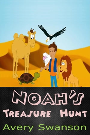 Noah's Treasure Hunt【電子書籍】[ Avery Sw